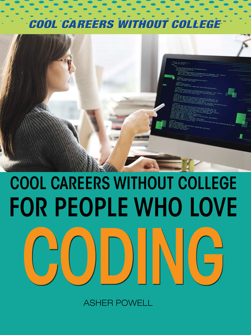 Title details for Cool Careers and Business Without College for People Who Love Coding by Asher Powell - Available